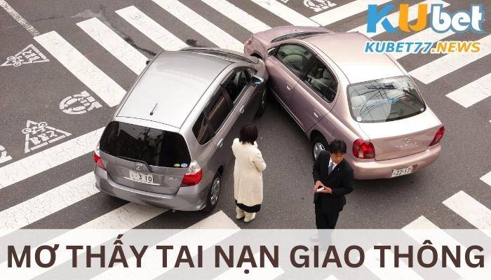 Mơ thấy tai nạn giao thông- Bí ẩn đằng sau nó là gì? 